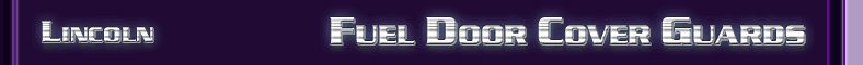 Lincoln Fuel Door Cover Guards