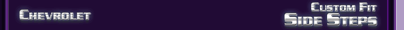 Chevrolet Custom Fit Side Steps