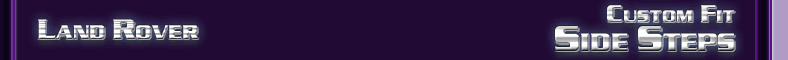 Land Rover Custom Fit Side Steps