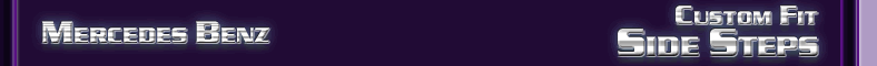 Mercedes Benz Custom Fit Side Steps